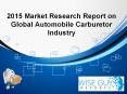 2015 Market Research Report on Global Automobile Carburetor Industry PowerPoint PPT Presentation