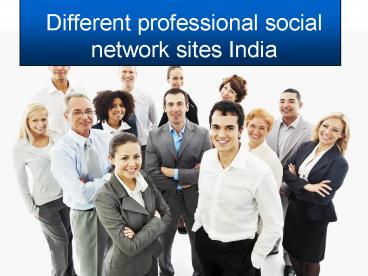 Different professional social network sites India