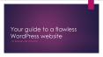 Your guide to a flawless WordPress website PowerPoint PPT Presentation
