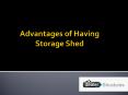 Advantages of having storage shed PowerPoint PPT Presentation