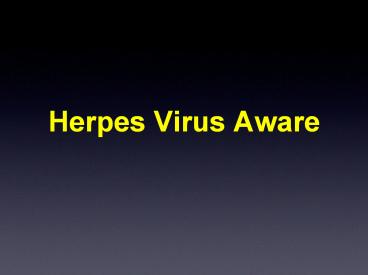 Herpes VIrus Aware