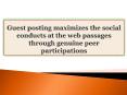 Guest posting maximizes the social conducts at the web passages through genuine peer participations PowerPoint PPT Presentation