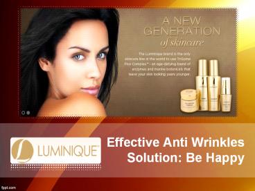 Lumnique-Effective Anti Wrinkles Solution: Be Happy