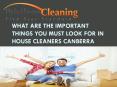 What are the important things you must look for in house cleaners Canberra PowerPoint PPT Presentation