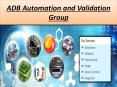 ADB Automation & Validation Group Presents Automated Test Equipment PowerPoint PPT Presentation