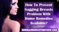 How To Prevent Sagging Breasts Problem With Home Remedies Available? PowerPoint PPT Presentation
