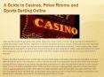 A Guide to Casinos, Poker Rooms and Sports Betting Online