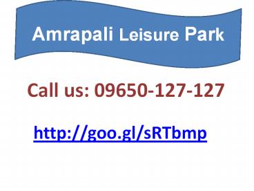 Amrapali Leisure Park in Greater Noida West