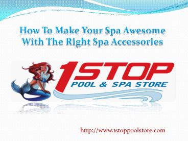 How To Make Your Spa Awesome With The Right Spa Accessories