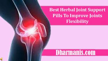 Best Herbal Joint Support Pills To Improve Joints Flexibility