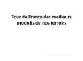 Tour de France des meilleurs produits de nos terroirs PowerPoint PPT Presentation