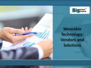 Wearable Technology Market- Vendors and Solutions