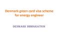Denmark green card visa scheme for energy engineer PowerPoint PPT Presentation