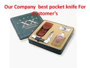 Our Company  best pocket knife For Customer’s