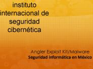 Angler Exploit Kit/Malware Seguridad informatica en Mexico