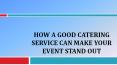 How A Good Catering Service Can Make Your Event Stand Out PowerPoint PPT Presentation