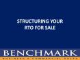 STRUCTURING YOUR RTO FOR SALE