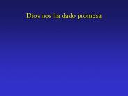Dios nos ha dado promesa