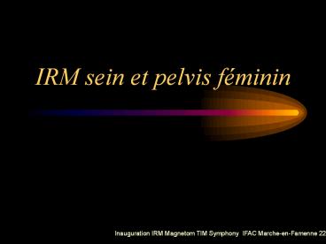 IRM sein et pelvis f