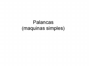 Palancas (maquinas simples)