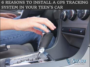 6 reasons to install a GPS tracking system in your teen's car
