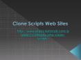 Clone Scripts Web Sites PowerPoint PPT Presentation