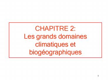 CHAPITRE 2: Les grands domaines climatiques et biog