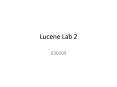 Lucene Lab 2 PowerPoint PPT Presentation