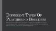 Different Types of Playground Boulders PowerPoint PPT Presentation