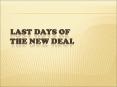 Last Days of the New Deal PowerPoint PPT Presentation