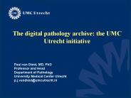 The digital pathology archive: the UMC Utrecht initiative