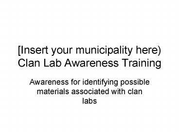 [Insert your municipality here) Clan Lab Awareness Training