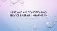 Heat and Air Conditioning Service & Repair - Memphis TN PowerPoint PPT Presentation