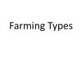 Farming Types PowerPoint PPT Presentation