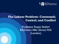 The Labour Problem: Command; Control; and Conflict PowerPoint PPT Presentation