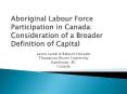 Aboriginal Labour Force Participation in Canada: Consideration of a Broader Definition of Capital PowerPoint PPT Presentation