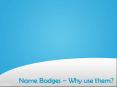 Name badges - why use them PowerPoint PPT Presentation
