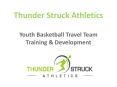 Youth Basketball Travel Team Training & Development - Thunder Struck Athletics PowerPoint PPT Presentation