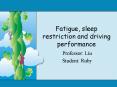 Fatigue, sleep restriction and driving performance PowerPoint PPT Presentation