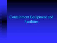 Containment Equipment and Facilities
