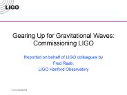 Gearing Up for Gravitational Waves: Commissioning LIGO