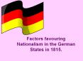Factors favouring Nationalism in the German States in 1815. PowerPoint PPT Presentation