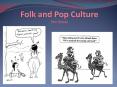 Folk and Pop Culture Erin Sinski PowerPoint PPT Presentation