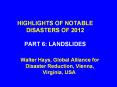 HIGHLIGHTS OF NOTABLE DISASTERS OF 2012  PART 6: LANDSLIDES PowerPoint PPT Presentation