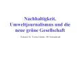 Nachhaltigkeit, Umweltjournalismus und die neue gr PowerPoint PPT Presentation