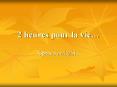 2 heures pour la vie PowerPoint PPT Presentation
