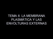 TEMA 8. LA MEMBRANA PLASM