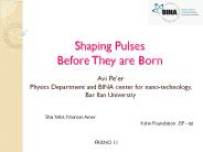 Shaping Pulses Before They are Born