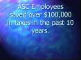 ASC Employees saved over $100,000 in taxes in the past 10 years. PowerPoint PPT Presentation