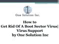 How to Get Rid Of A Boot Sector Virus | One Solution Inc PowerPoint PPT Presentation
